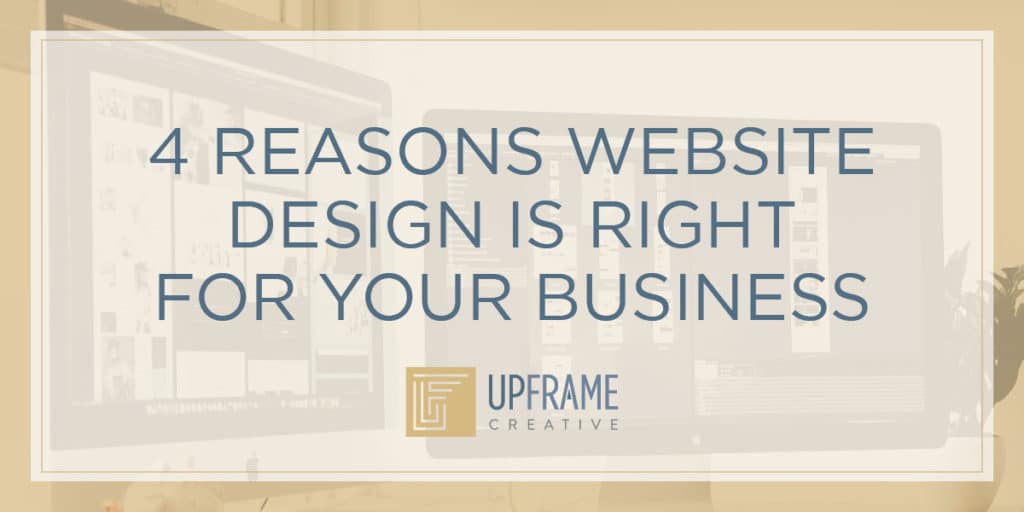 4 Reasons Website Design is Right